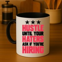 Womens Hustle Until Your Haters Ask If You're Hiring Hustle Mug