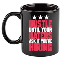 Womens Hustle Until Your Haters Ask If You're Hiring Hustle 11oz C Handle Ceramic Mug