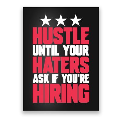 Womens Hustle Until Your Haters Ask If You're Hiring Hustle Poster
