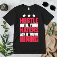 Womens Hustle Until Your Haters Ask If You're Hiring Hustle Premium T-Shirt