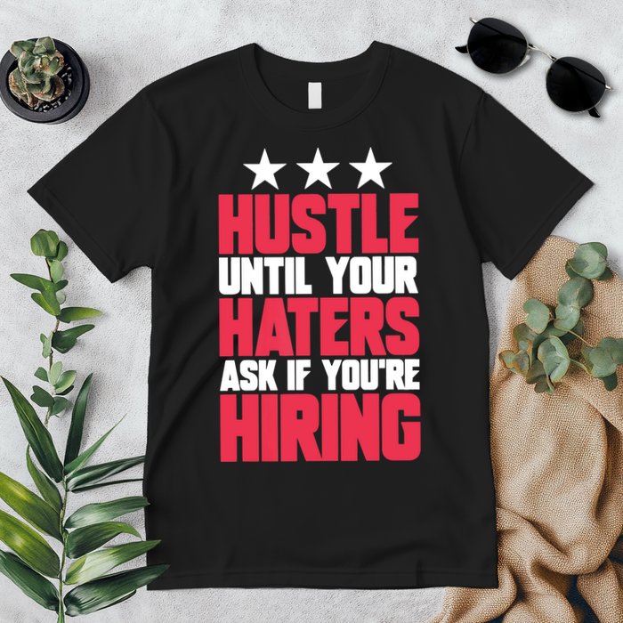 Womens Hustle Until Your Haters Ask If You're Hiring Hustle Premium T-Shirt