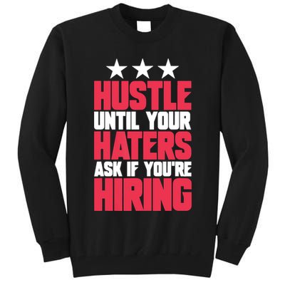 Womens Hustle Until Your Haters Ask If You're Hiring Hustle Tall Sweatshirt