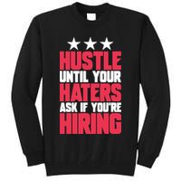 Womens Hustle Until Your Haters Ask If You're Hiring Hustle Tall Sweatshirt