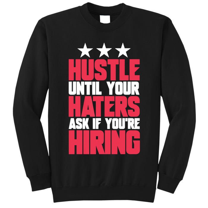 Womens Hustle Until Your Haters Ask If You're Hiring Hustle Tall Sweatshirt