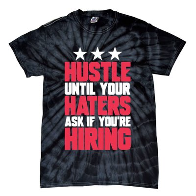 Womens Hustle Until Your Haters Ask If You're Hiring Hustle Tie-Dye T-Shirt