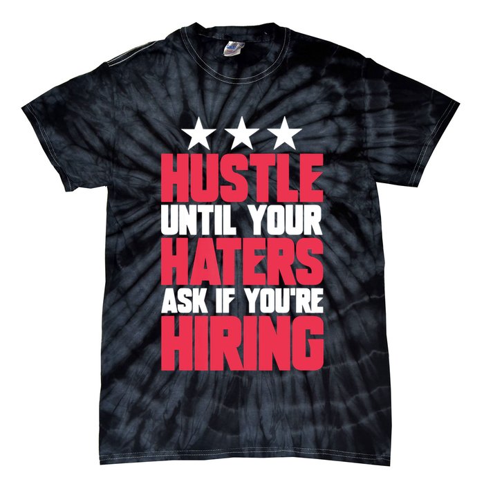 Womens Hustle Until Your Haters Ask If You're Hiring Hustle Tie-Dye T-Shirt