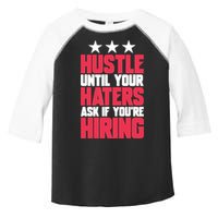 Womens Hustle Until Your Haters Ask If You're Hiring Hustle Toddler Fine Jersey T-Shirt