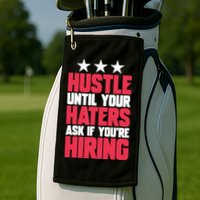 Womens Hustle Until Your Haters Ask If You're Hiring Hustle Golf Towel