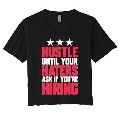 Womens Hustle Until Your Haters Ask If You're Hiring Hustle Crop Top