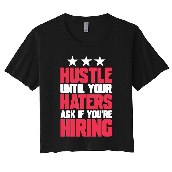 Womens Hustle Until Your Haters Ask If You're Hiring Hustle Crop Top