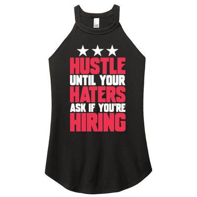 Womens Hustle Until Your Haters Ask If You're Hiring Hustle Women's Perfect Tri Rocker Tank
