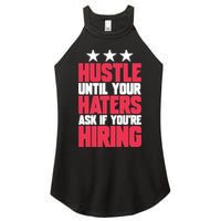 Womens Hustle Until Your Haters Ask If You're Hiring Hustle Women's Perfect Tri Rocker Tank