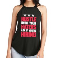 Womens Hustle Until Your Haters Ask If You're Hiring Hustle Women's Perfect Tri Rocker Tank