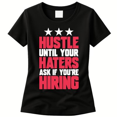 Womens Hustle Until Your Haters Ask If You're Hiring Hustle Womens T-Shirt