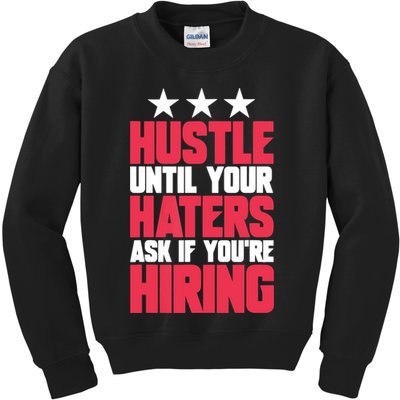 Womens Hustle Until Your Haters Ask If You're Hiring Hustle Kids Sweatshirt