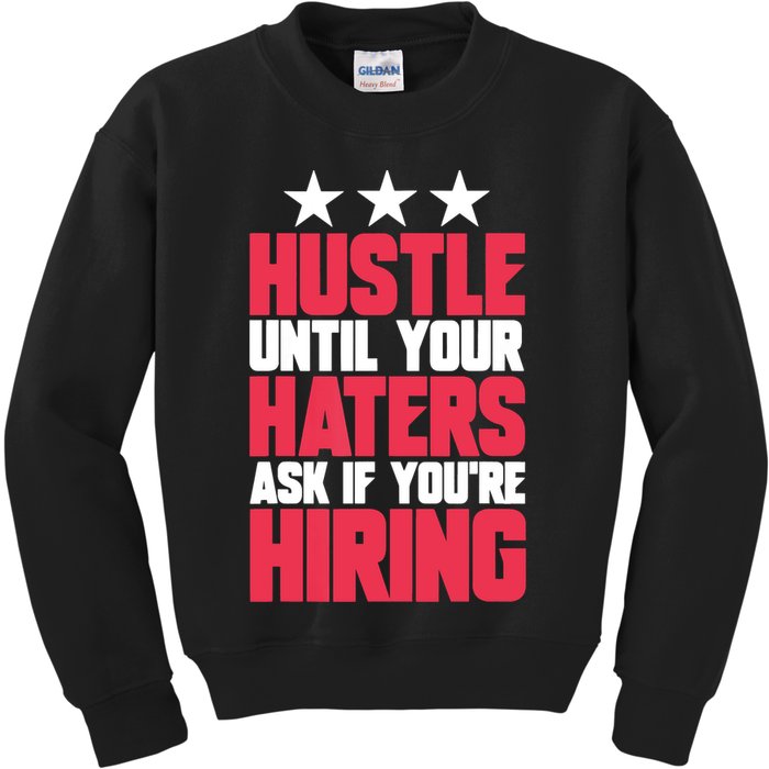 Womens Hustle Until Your Haters Ask If You're Hiring Hustle Kids Sweatshirt