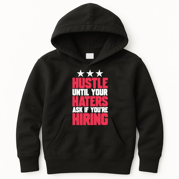 Womens Hustle Until Your Haters Ask If You're Hiring Hustle Kids Hoodie