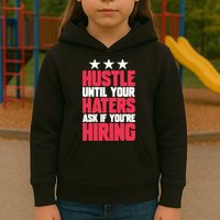 Womens Hustle Until Your Haters Ask If You're Hiring Hustle Kids Hoodie