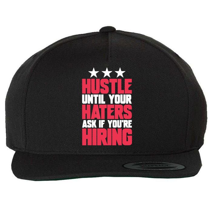 Womens Hustle Until Your Haters Ask If You're Hiring Hustle Wool Snapback Cap