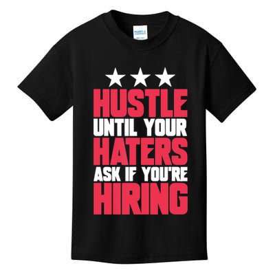 Womens Hustle Until Your Haters Ask If You're Hiring Hustle Kids T-Shirt