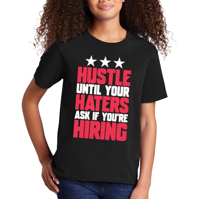 Womens Hustle Until Your Haters Ask If You're Hiring Hustle Kids T-Shirt