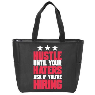 Womens Hustle Until Your Haters Ask If You're Hiring Hustle Zip Tote Bag