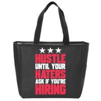 Womens Hustle Until Your Haters Ask If You're Hiring Hustle Zip Tote Bag