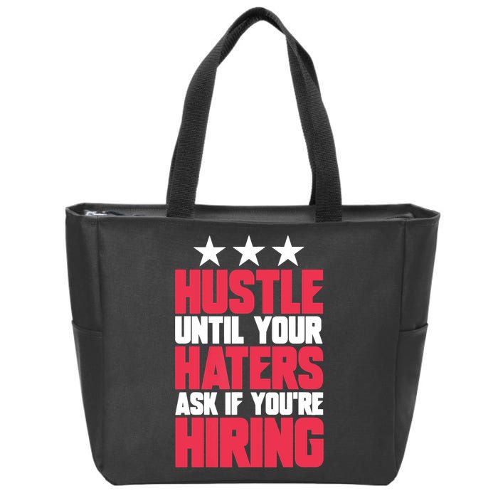 Womens Hustle Until Your Haters Ask If You're Hiring Hustle Zip Tote Bag