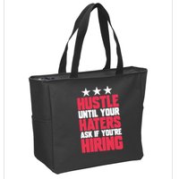 Womens Hustle Until Your Haters Ask If You're Hiring Hustle Zip Tote Bag