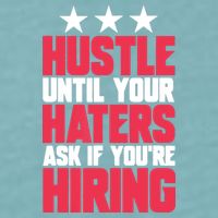 Womens Hustle Until Your Haters Ask If You're Hiring Hustle Sueded Cloud Jersey T-Shirt