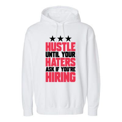 Womens Hustle Until Your Haters Ask If You're Hiring Hustle Garment-Dyed Fleece Hoodie