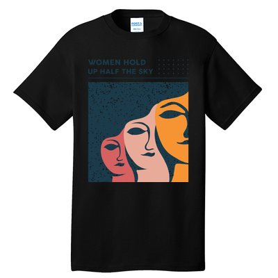 Women Hold Up Half The Sky Tall T-Shirt