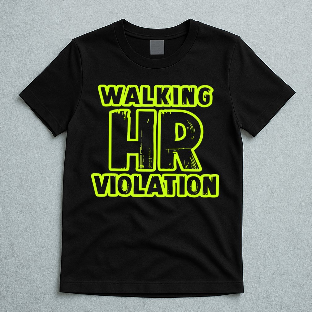 Walking Hr Violation T-Shirt