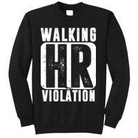 Walking HR Violation Funny Sweatshirt