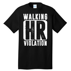 Walking HR Violation Funny Tall T-Shirt