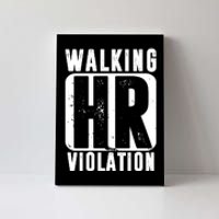 Walking HR Violation Funny Canvas