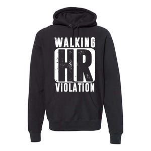 Walking HR Violation Funny Premium Hoodie