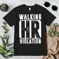 Walking HR Violation Funny Premium T-Shirt