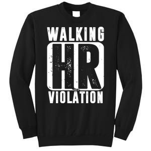 Walking HR Violation Funny Tall Sweatshirt