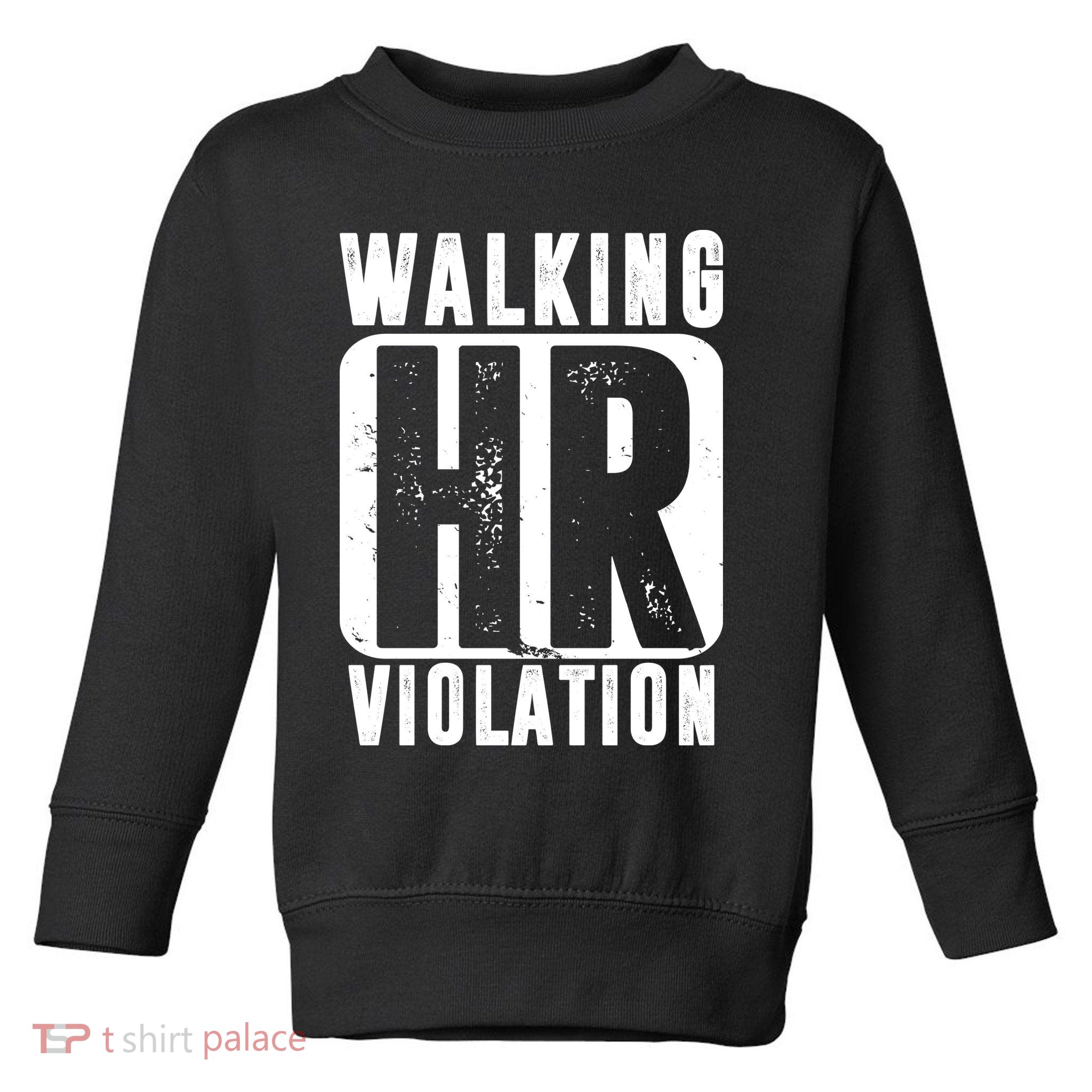Walking HR Violation Funny Toddler Sweatshirt