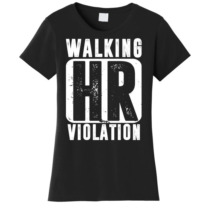 Walking HR Violation Funny Women's T-Shirt