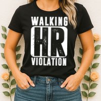 Walking HR Violation Funny Womens T-Shirt