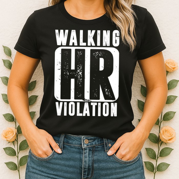 Walking HR Violation Funny Womens T-Shirt