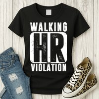 Walking HR Violation Funny Womens T-Shirt