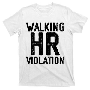 Walking HR Violation HR Human Resources Nightmare T-Shirt