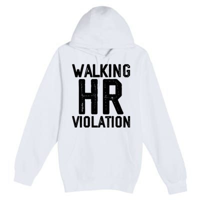 Walking HR Violation HR Human Resources Nightmare Premium Pullover Hoodie