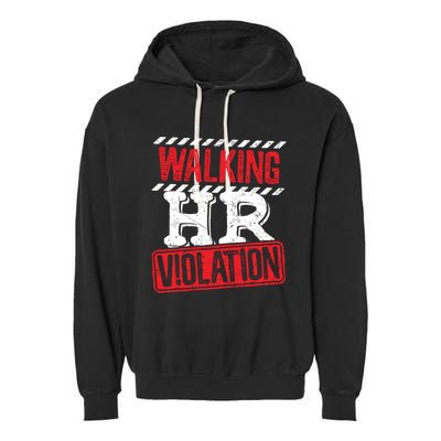 Walking HR Violation HR Human Resources Nightmare Garment-Dyed Fleece Hoodie