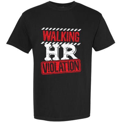 Walking HR Violation HR Human Resources Nightmare Garment-Dyed Heavyweight T-Shirt