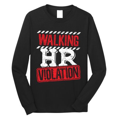 Walking HR Violation HR Human Resources Nightmare Long Sleeve Shirt