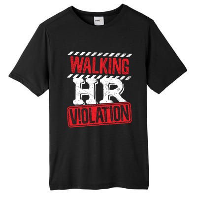 Walking HR Violation HR Human Resources Nightmare Tall Fusion ChromaSoft Performance T-Shirt